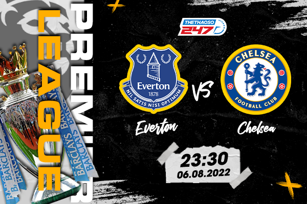 Soi kèo Everton vs Chelsea, 23h30 ngày 6/8